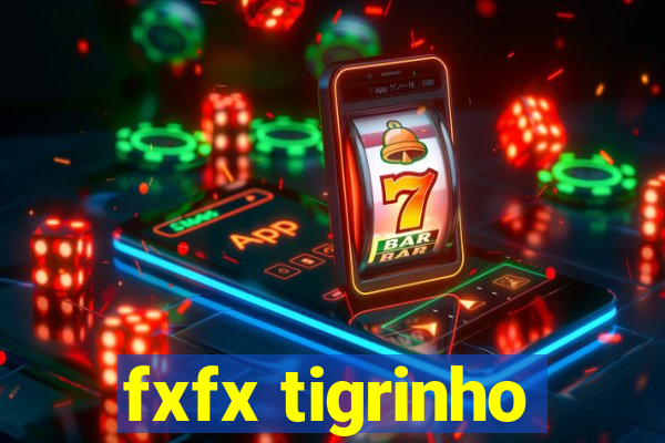 fxfx tigrinho